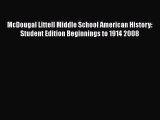 Read McDougal Littell Middle School American History: Student Edition Beginnings to 1914 2008