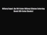 Read Hillary Says!: An Off-Color Hillary Clinton Coloring Book (Off-Color Books) PDF Free