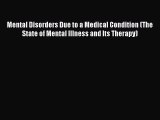 Read Mental Disorders Due to a Medical Condition (The State of Mental Illness and Its Therapy)