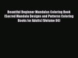Read Beautiful Beginner Mandalas Coloring Book (Sacred Mandala Designs and Patterns Coloring