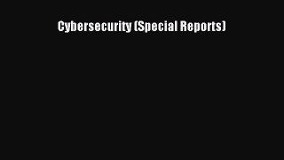 Read Cybersecurity (Special Reports) Ebook Free