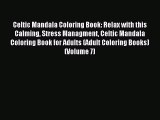 Read Celtic Mandala Coloring Book: Relax with this Calming Stress Managment Celtic Mandala