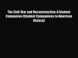 Read The Civil War and Reconstruction: A Student Companion (Student Companions to American