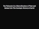 Read The Paleozoic Era: Diversification of Plant and Animal Life (The Geologic History of Earth)