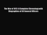 PDF The War of 1812: A Complete Chronology with Biographies of 63 General Officers  EBook
