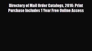 [PDF] Directory of Mail Order Catalogs 2016: Print Purchase Includes 1 Year Free Online Access