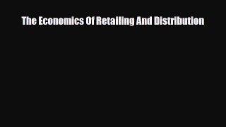 [PDF] The Economics Of Retailing And Distribution Download Online