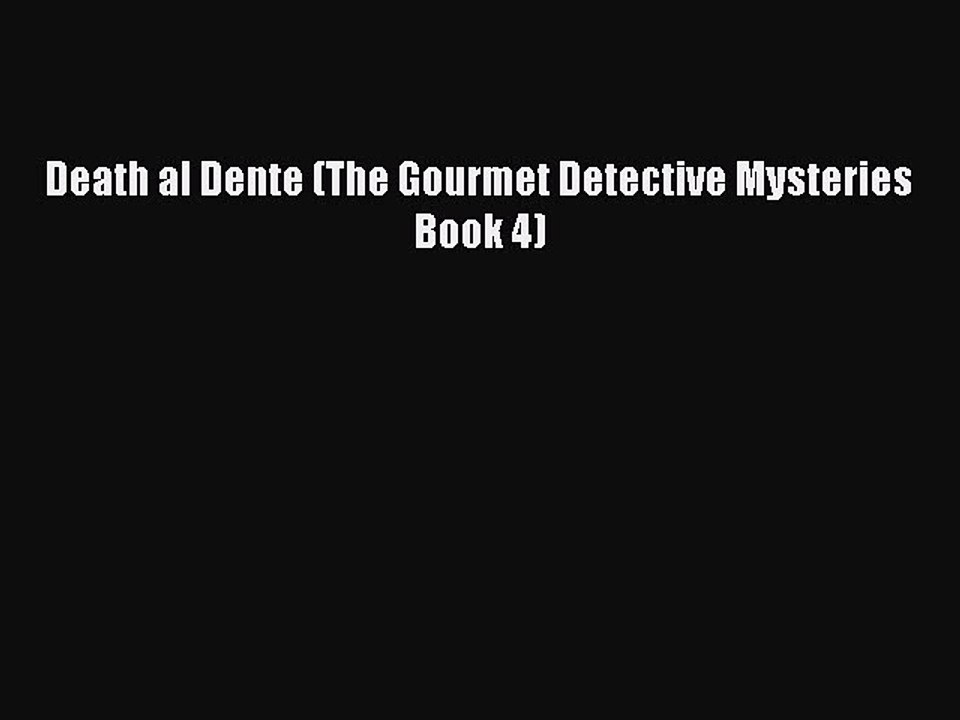 Download Death al Dente (The Gourmet Detective Mysteries Book 4) Free Books