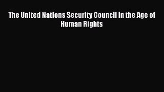 [PDF] The United Nations Security Council in the Age of Human Rights Download Online