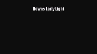 [Download] Dawns Early Light [Download] Online