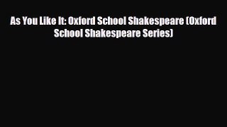 PDF As You Like It: Oxford School Shakespeare (Oxford School Shakespeare Series) Free Books