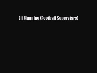 [PDF] Eli Manning (Football Superstars) [Read] Online