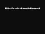 [PDF] I.M. Pei (Asian Americans of Achievement) [Read] Full Ebook