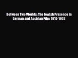 [PDF] Between Two Worlds: The Jewish Presence in German and Austrian Film 1910-1933 Read Full