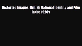 [PDF] Distorted Images: British National Identity and Film in the 1920s Download Full Ebook