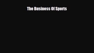 [PDF] The Business Of Sports Download Full Ebook