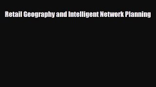 [PDF] Retail Geography and Intelligent Network Planning Download Online