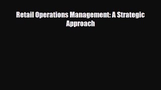 [PDF] Retail Operations Management: A Strategic Approach Read Online