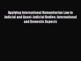 [PDF] Applying International Humanitarian Law in Judicial and Quasi-Judicial Bodies: International