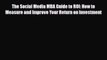[PDF] The Social Media MBA Guide to ROI: How to Measure and Improve Your Return on Investment