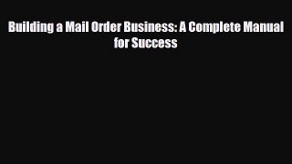 [PDF] Building a Mail Order Business: A Complete Manual for Success Download Online