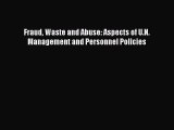 [PDF] Fraud Waste and Abuse: Aspects of U.N. Management and Personnel Policies Download Full