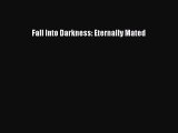 Download Fall Into Darkness: Eternally Mated [Read] Online