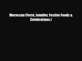 [PDF] Moroccan (Ferro Jennifer Festive Foods & Celebrations.) Read Online