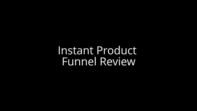 Instant Product Funnel Review Find Instant Product Funnel Reviews