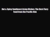 [PDF] Hot & Spicy Southeast Asian Dishes: The Best Fiery Food from the Pacific Rim Read Full