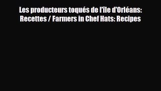 [PDF] Les producteurs toqués de l'île d'Orléans: Recettes / Farmers in Chef Hats: Recipes Download