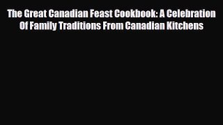 [PDF] The Great Canadian Feast Cookbook: A Celebration Of Family Traditions From Canadian Kitchens