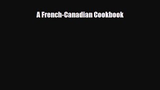 [PDF] A French-Canadian Cookbook Download Online