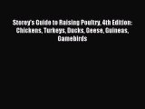 Read Storey's Guide to Raising Poultry 4th Edition: Chickens Turkeys Ducks Geese Guineas Gamebirds