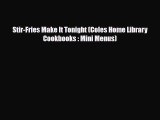 [PDF] Stir-Fries Make It Tonight (Coles Home Library Cookbooks : Mini Menus) Read Full Ebook