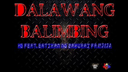 DALAWANG BALIMBING - KG Feat. BATIKAN Ng ZAMURAI FAMILLIA