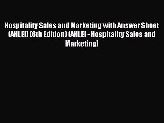 Read Hospitality Sales and Marketing with Answer Sheet (AHLEI) (6th Edition) (AHLEI - Hospitality