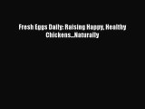 Read Fresh Eggs Daily: Raising Happy Healthy Chickens...Naturally Ebook Free