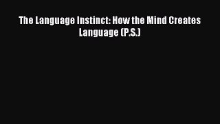 Download The Language Instinct: How the Mind Creates Language (P.S.) PDF Free