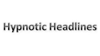 Hypnotic Headlines