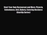 Read Start Your Own Restaurant and More: Pizzeria Cofeehouse Deli Bakery Catering Business