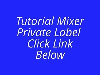 Tutorial Mixer - Private Label Collection Special Review