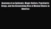 Ebook Anatomy of an Epidemic: Magic Bullets Psychiatric Drugs and the Astonishing Rise of Mental