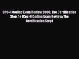 Ebook CPC-H Coding Exam Review 2008: The Certification Step 1e (Cpc-H Coding Exam Review: The