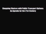 [PDF] Shopping Choices with Public Transport Options: An Agenda for the 21st Century Read Full