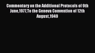 [PDF] Commentary on the Additional Protocols of 9th June1977To the Geneva Convention of 12th
