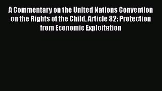 [PDF] A Commentary on the United Nations Convention on the Rights of the Child Article 32: