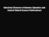 Ebook Infectious Diseases of Humans: Dynamics and Control (Oxford Science Publications) Read