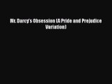 [Download] Mr. Darcy's Obsession (A Pride and Prejudice Variation) [Read] Online