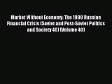 Read Market Without Economy: The 1998 Russian Financial Crisis (Soviet and Post-Soviet Politics